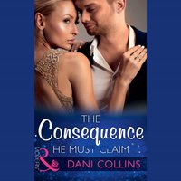Consequence He Must Claim - Dani Collins - audiobook