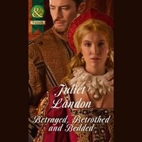 Betrayed, Betrothed And Bedded - Juliet Landon - audiobook
