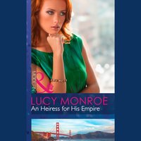 Heiress For His Empire - Lucy Monroe - audiobook