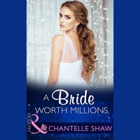 Bride Worth Millions - Chantelle Shaw - audiobook