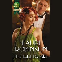 Rebel Daughter - Lauri Robinson - audiobook