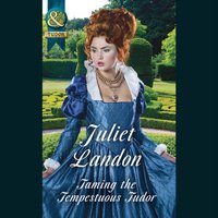 Taming The Tempestuous Tudor - Juliet Landon - audiobook