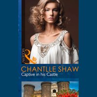 Captive In His Castle - Chantelle Shaw - audiobook