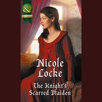 Knight's Scarred Maiden - Nicole Locke - audiobook