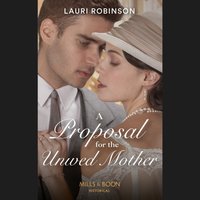 Proposal For The Unwed Mother - Lauri Robinson - audiobook