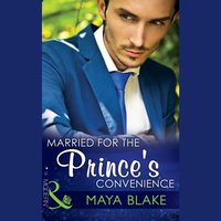 Married For The Prince's Convenience - Maya Blake - audiobook