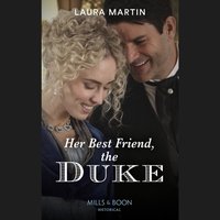 Her Best Friend, The Duke - Laura Martin - audiobook