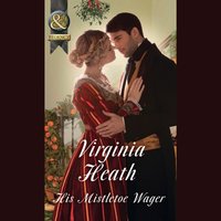 His Mistletoe Wager - Virginia Heath - audiobook