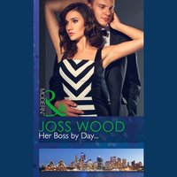 Her Boss By Day... - Joss Wood - audiobook