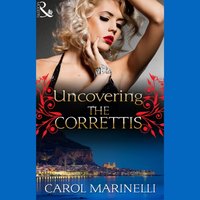 Uncovering The Correttis - Carol Marinelli - audiobook