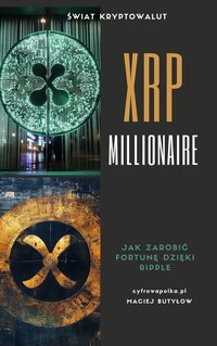 XRP Millionaire: Jak zarobić fortunę dzięki Ripple - Maciej Butyłow - ebook