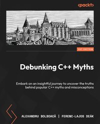 Debunking C++ Myths - Alexandru Bolboacă - ebook