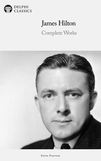 Delphi Complete Works of James Hilton Illustrated - James Hilton - ebook