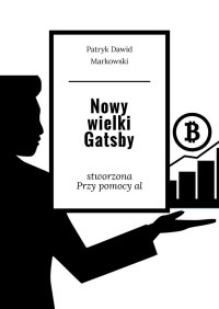 Nowy wielki Gatsby - Patryk Markowski - ebook