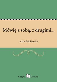 Mówię z sobą, z drugimi... - Adam Mickiewicz - ebook