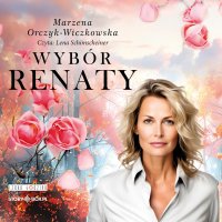 Wybór Renaty - Marzena Orczyk-Wiczkowska - audiobook