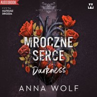 Mroczne serce. Darkness - Anna Wolf - audiobook