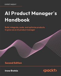 AI Product Manager's Handbook - Irene Bratsis - ebook