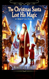 The Christmas Santa Lost His Magic - Robert Lee Beers - ebook