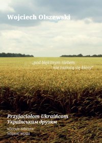 Przyjaciołom Ukraińcom. Українським друзям - Wojciech Olszewski - ebook