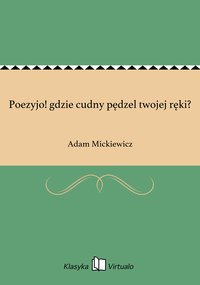 Poezyjo! gdzie cudny pędzel twojej ręki? - Adam Mickiewicz - ebook