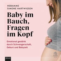 Baby im Bauch, Fragen im Kopf - Simone Hartwigsen - audiobook