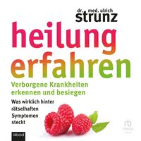 Heilung erfahren - Dr. med. Ulrich Strunz - audiobook