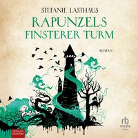 Rapunzels finsterer Turm - Stefanie Lasthaus - audiobook