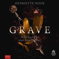 Grave. Höllenschwur und Knochenflut - Henriette Dzeik - audiobook