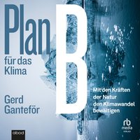 Plan B für das Klima - Gerd Ganteför - audiobook