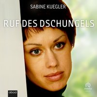 Ruf des Dschungels - Sabine Kuegler - audiobook