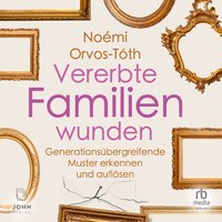 Vererbte Familienwunden - Noemi Orvos-Toth - audiobook