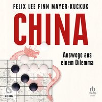 China. Auswege aus einem Dilemma - Felix Lee - audiobook