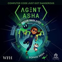 Agent Asha: Mission Shark Bytes - Sophie Deen - audiobook
