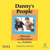 Danny's People: A Memoir and Manifesto About Autism - Virginia Bovell - audiobook