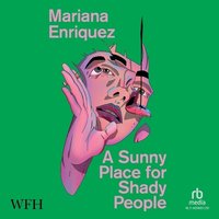 A Sunny Place for Shady People - Mariana Enriquez - audiobook