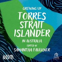 Growing Up Torres Strait Islander in Australia - Samantha Faulkner - audiobook