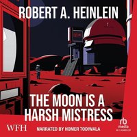 The Moon is a Harsh Mistress - Robert A. Heinlein - audiobook