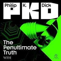 The Penultimate Truth - Philip K. Dick - audiobook