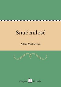 Snuć miłość - Adam Mickiewicz - ebook