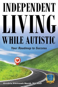 Independent Living while Autistic - Wendela Whitcomb Marsh - ebook