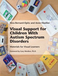 Visual Support for Children With Autism Spectrum Disorders - Vera Bernard-Opitz - ebook