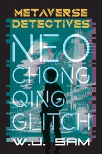 Neo Chongqing Glitch - W. J. Sam - ebook