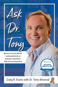 Ask Dr. Tony. Answers from the World's Leading Authority on Asperger's Syndrome/High-Functioning Autism - Craig Evans - ebook