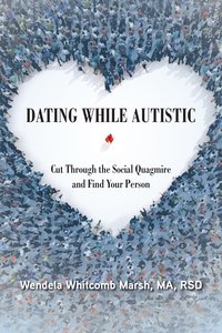 Dating While Autistic - Wendela Whitcomb Marsh - ebook