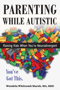 Parenting while Autistic - Wendela Whitcomb Marsh - ebook