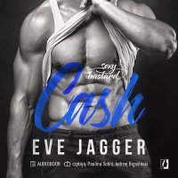 Sexy Bastard. Cash. Tom 2 - Eve Jagger - audiobook