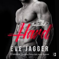 Sexy Bastard. Hard. Tom 1 - Eve Jagger - audiobook