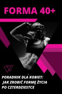 Forma 40+  poradnik dla kobiet - Wydawnictwo "Dbam o formę" - ebook