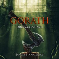 Gorath. Droga gniewu - J. A. Stankiewicz - audiobook